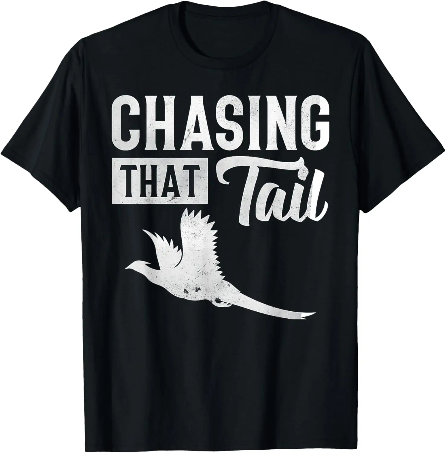 Pheasant Bird Hunter Chasing That Tail T-Shirt