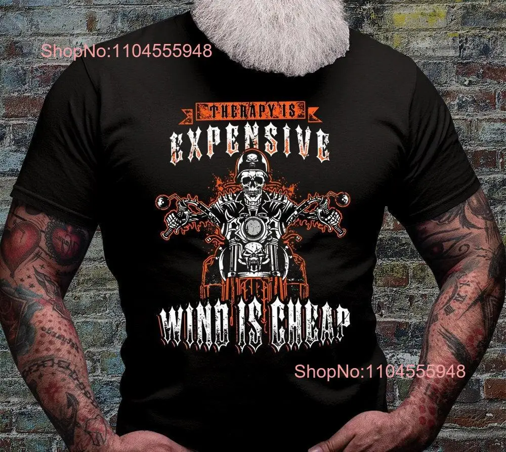 Therapy is Expensive Wind Cheap Biker T Shirt Rider Dad s Ride Day  Big Bike Rally Motorbike Skull long or short sleeves