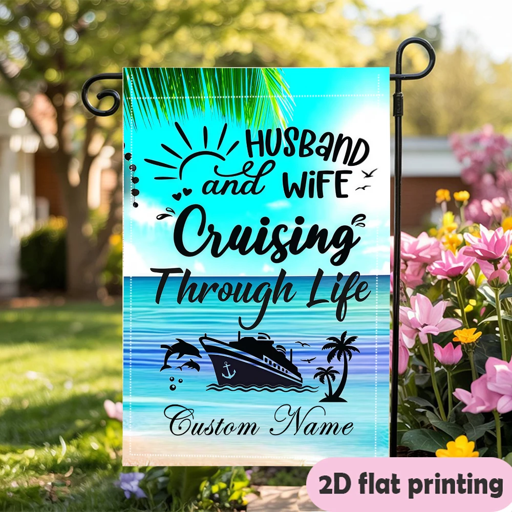 Garden flag custom Name Husband and Wife Cruising Through Life Flag With A Cruise Ship Dolphins Suitable for courtyard decoratio