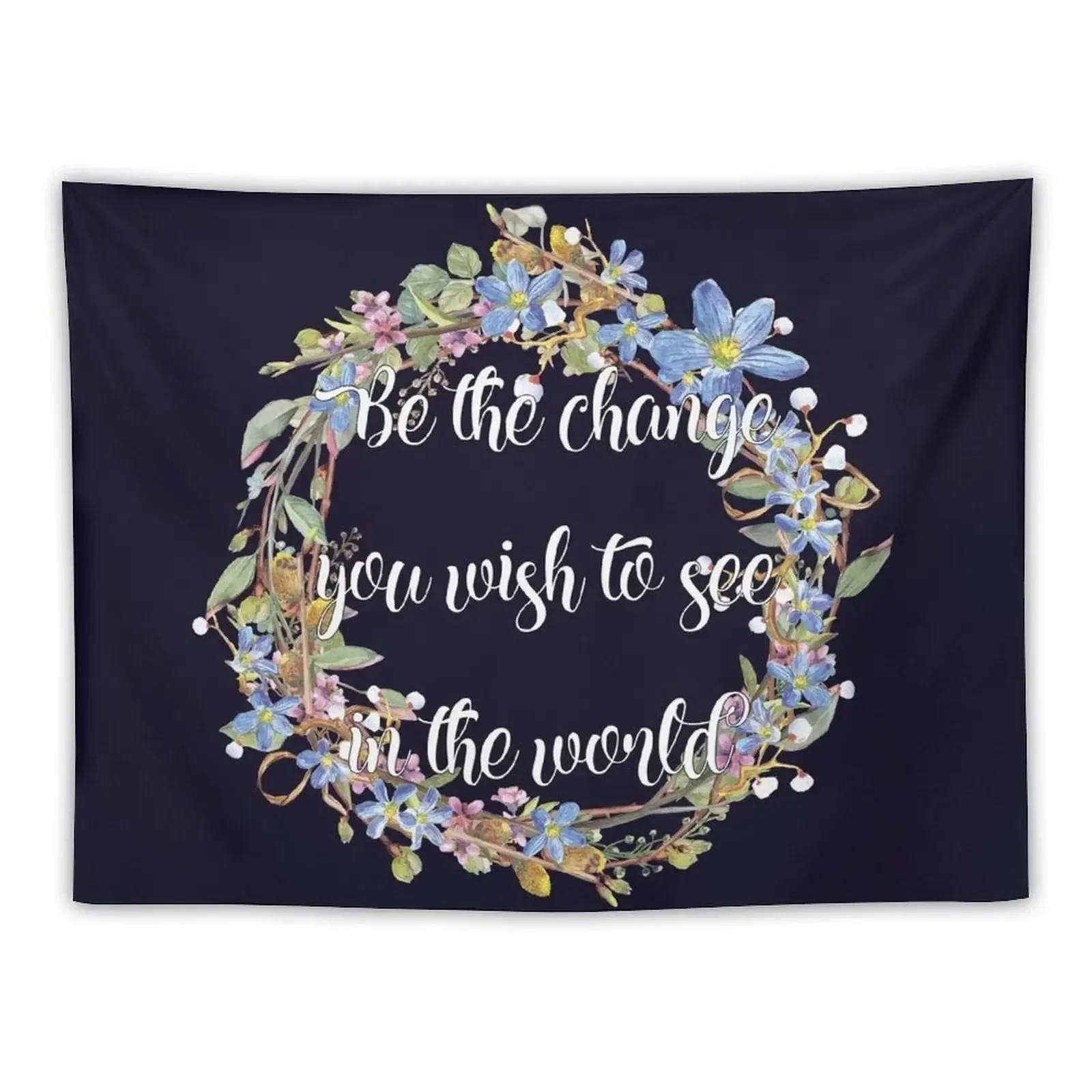 

Be The Change You Want To See In The World - Inspirational Quote Tapestry Mushroom Room Decor Aesthetic Tapestry