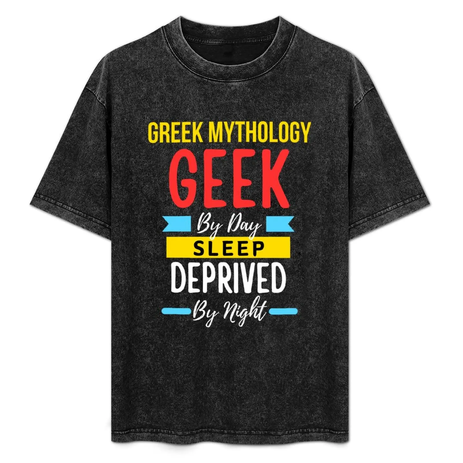 

Greek Mythology geek by day sleep deprived by night T-Shirt Urban Casual Loose Fit Tee