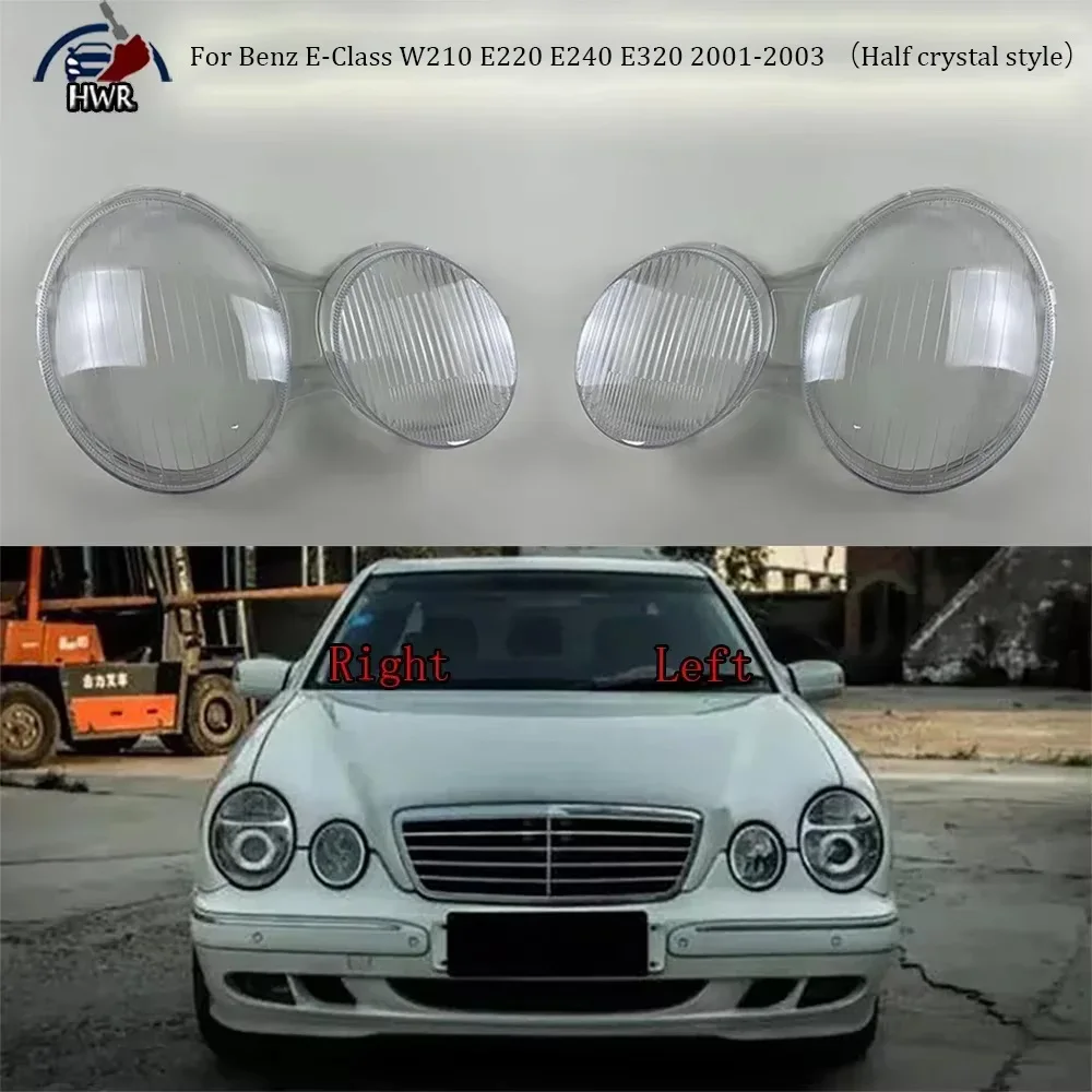 For Benz E-Class W210 E220 E240 E320 2001 2002 2003 （Half crystal style）Car Headlight cover Headlamp Lens Auto Shell Cover