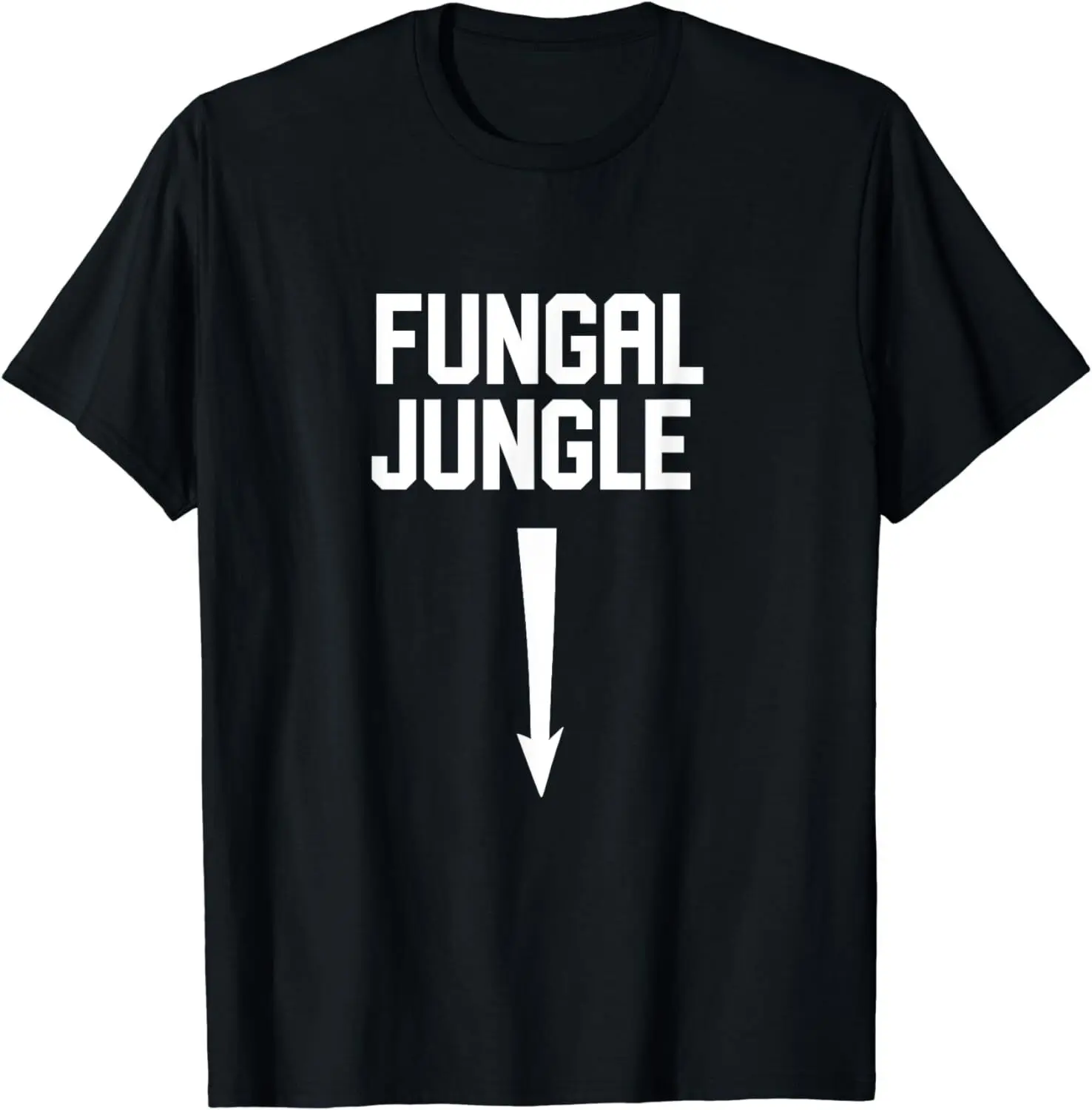 Sexual Adult Humor Fungal Jungle Offensive Gag Gift T-Shirt - MADE IN USA