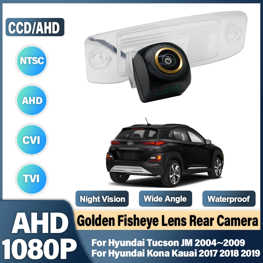 170 Degree AHD Golden 1920x1080P Car Rear View Camera For Hyundai Tucson JM 2004~2009 Kona Kauai 2017 2018 2019 Night Vision