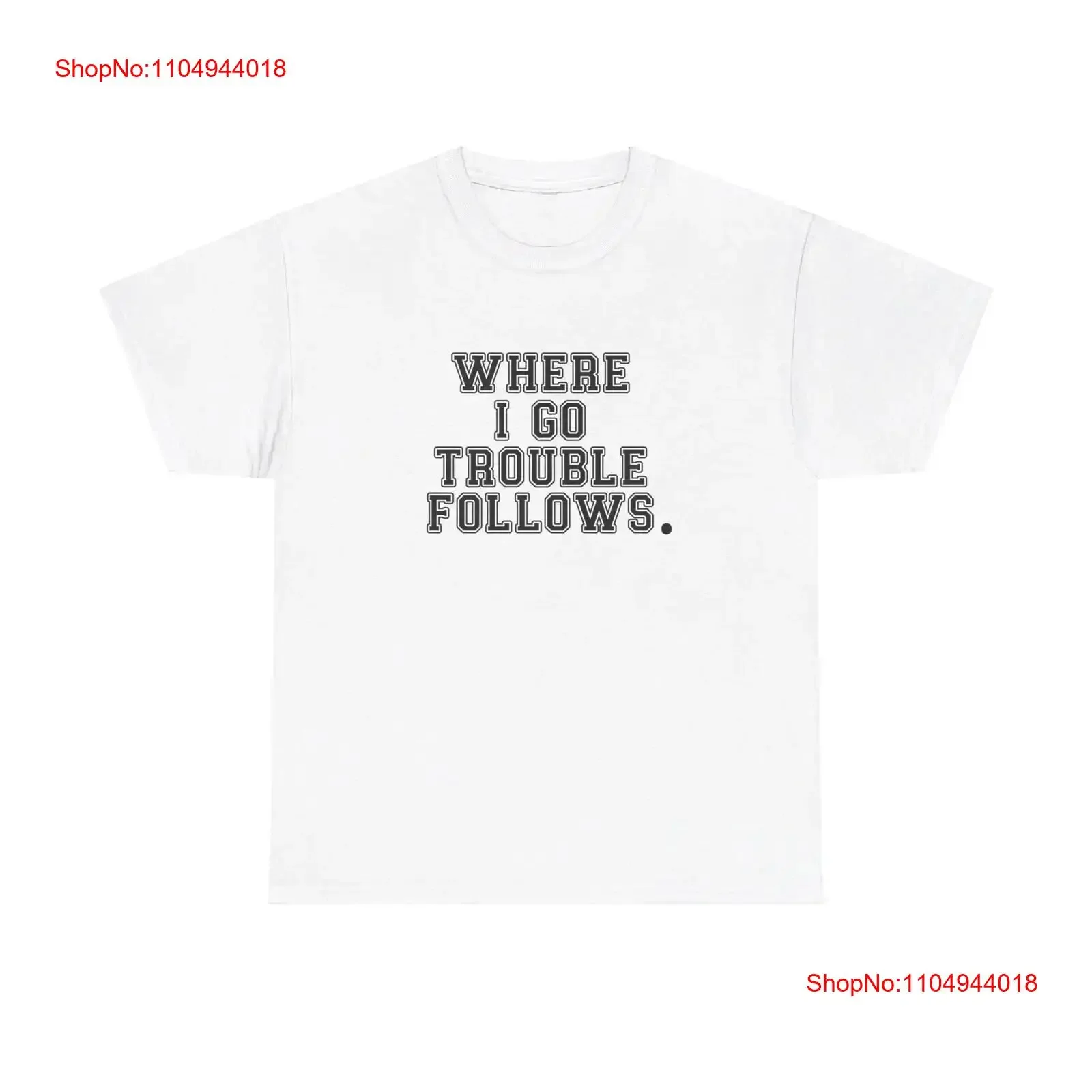 

Where I Go Trouble Follows Matching T shirt for the 'Trouble' Dog Bandana vintage Washed fashion Casual Slightly Soft