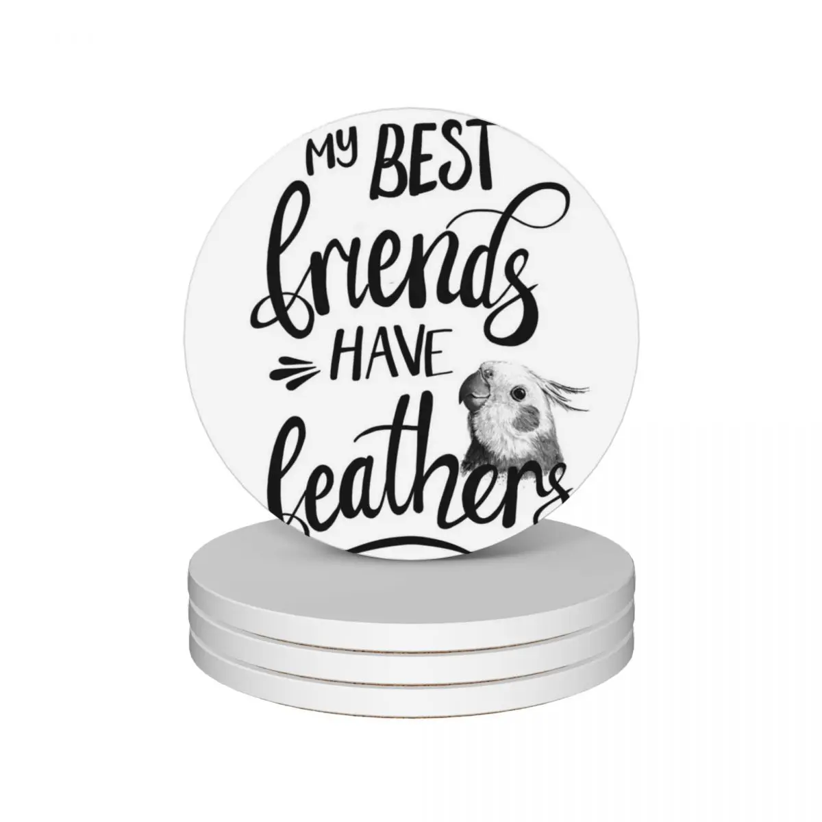 

My Best Friends Have Feathers - Funny Cockatiel Design for Cockatiel Lovers and Bird Keepers Ceramic Coasters (Set of 4)