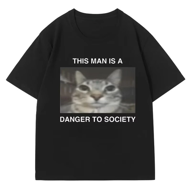 

25 Funny Cat Meme T-Shirt Men Women This Man Is A Danger To Society Kitty Mugshot Joke Tee Shirt Fashion Oversized Short Sleeves