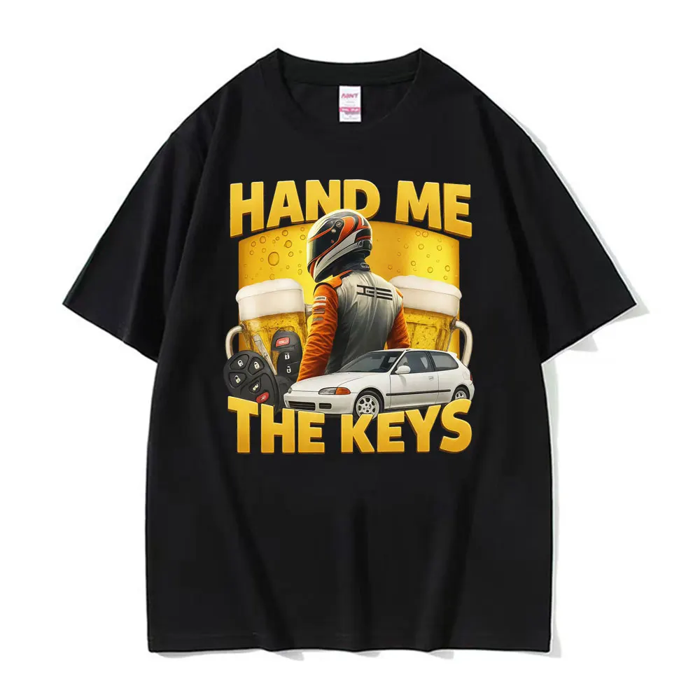 

Hand Me The Keys Забавная футболка с алкоголем и пивом Футболки с мемами для питья и вождения Мужчины Женщины Летняя хлопковая футболка большого размера в стиле хип-хоп