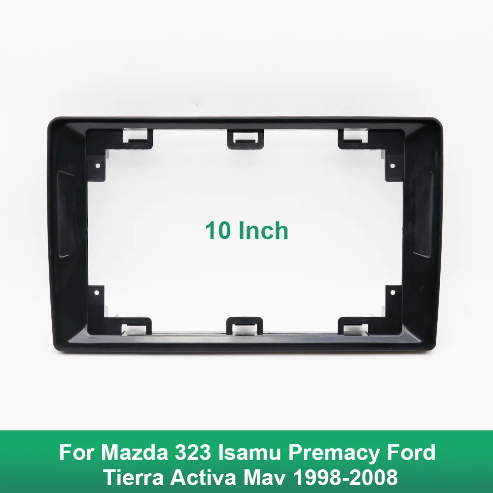 Car radio frame 10 Inch Fascia Adapter Android Dash Panel Kit For Mazda 323 Isamu Premacy Ford Tierra Activa Mav 1998-2008