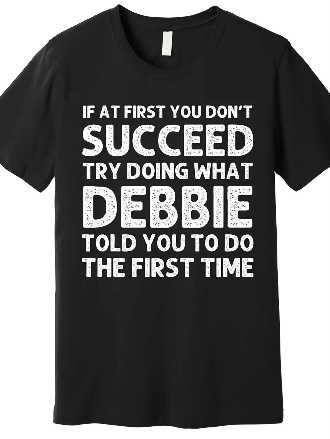 If at First You Dont Succeed, Try Doing What Debbie Told You to Do The First Time Same Style for Teenager And Teenager 2025 Summer Short-Sleeved Printed T-Shirt Pure , for Teenager, For Teenager