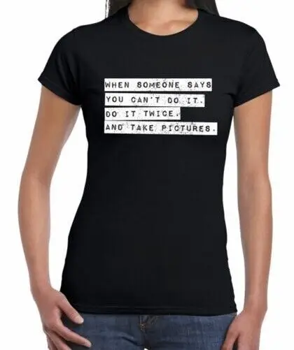 Если кто-то говорит, что вы не можете сделать это дважды, Женский девиз