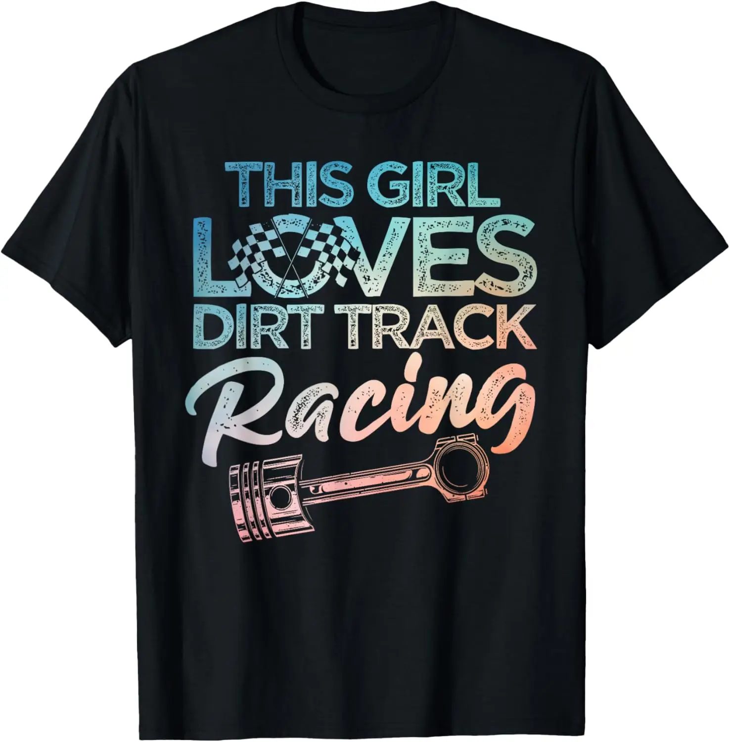 Funny Dirt Track Racing Art For Girls Women Kids Car Lovers T-Shirt