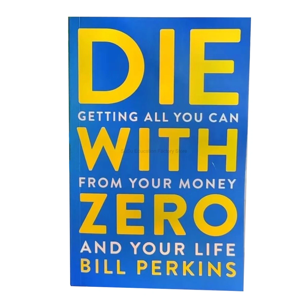 Die with Zero: Getting All You Can From Your Money and Your Life English Paperback Book
