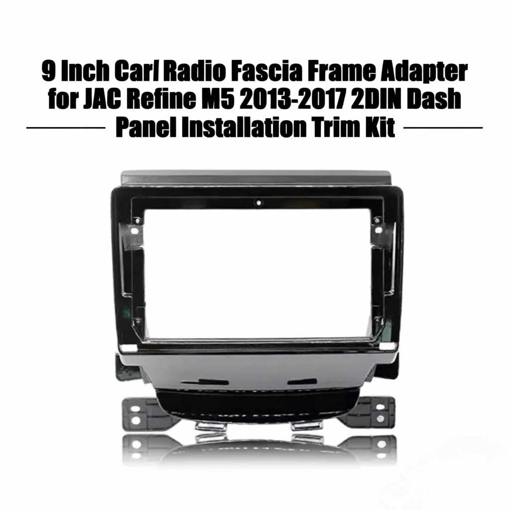 

9-дюймовый автомобильный радиоприемник, адаптер рамки для JAC Refine M5 2013-2017, 2DIN, комплект отделки панели приборной панели