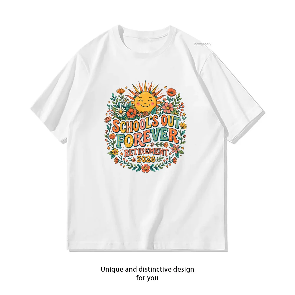 School's Out Forever Retirement 2026 Educator Teacher Future Retiree T-shirt Woman Man Casual Cotton Printed T Shirts Adult