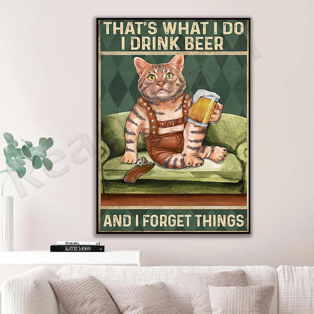 Cats are what I do, I drink beer, I forget things poster