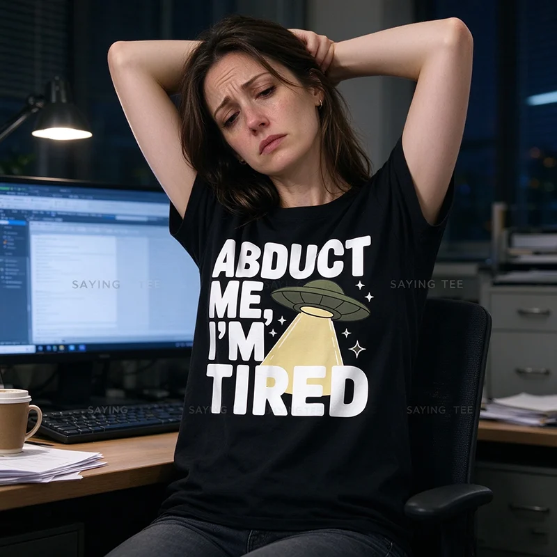 Abduct Me I'm Tired Funny UFO Alien Sci-Fi Humorous T-Shirt Y2k Art Funny Sarcastic Alien UFO Humor Saying Tee Graphic Apparel