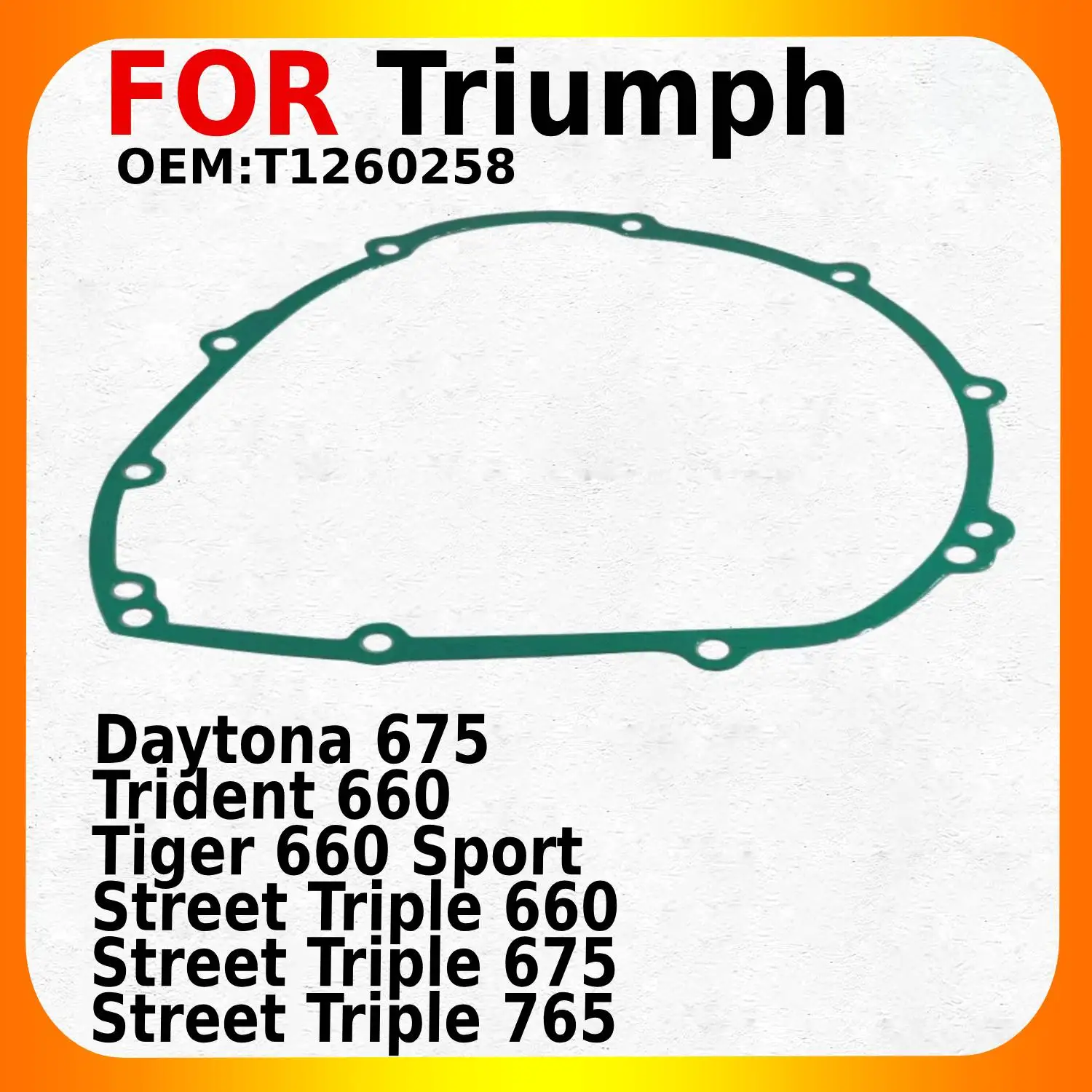 

Fits for Triumph Daytona 675 R UP TO From Trident 660 Tiger 660 Sport Motorcycles Generator Cover Clutch Gasket OEM:T1260258