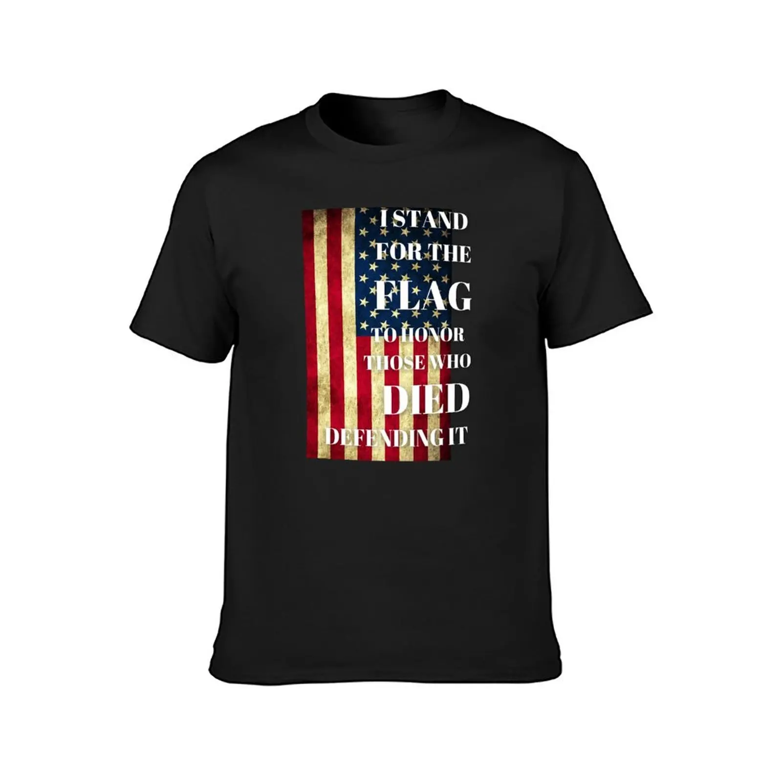 I Stand For The Flag To Honor Those Who Died Defending It T-Shirt hippie clothes summer tops mens white t shirts