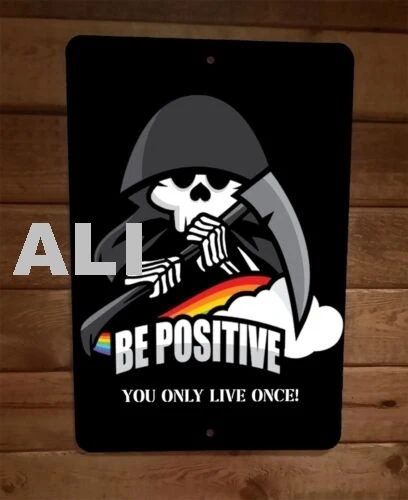Be Positive You Only Live Once YOLO Grim Reaper Cartoon Art 8x12 Metal Wall Sign sign