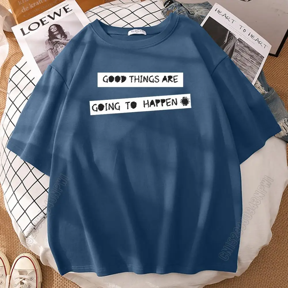 Good Things Are Good To Happen Letter Print Male Tshirts Style T Shirt 100% Cotton Soft T Shirts Simplicity Quality Men's Top