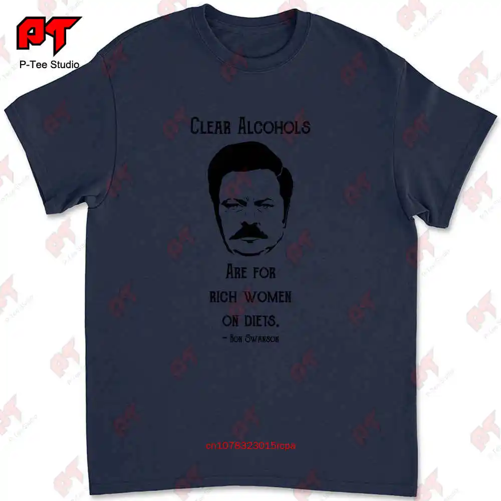 Clear Alcohol Is For Rich Women On Diets Ron Swanson T-shirt PA60