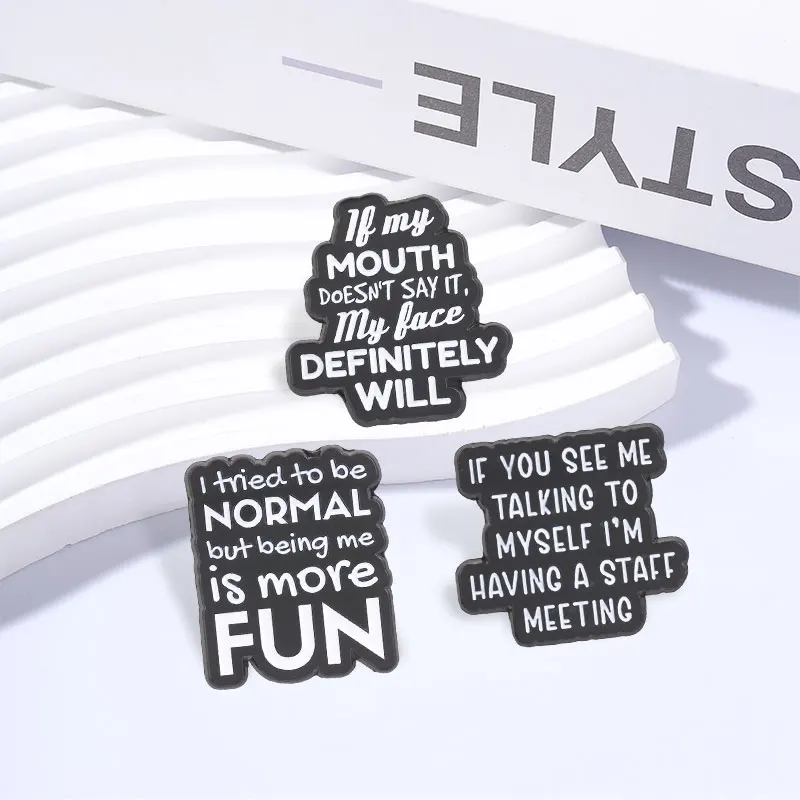 I Tried To Be Normal But Being Me Is More Fun Enamel Pin If My Mouth Doesn't Say It My Face Definitely Will Brooch Humor Quotes