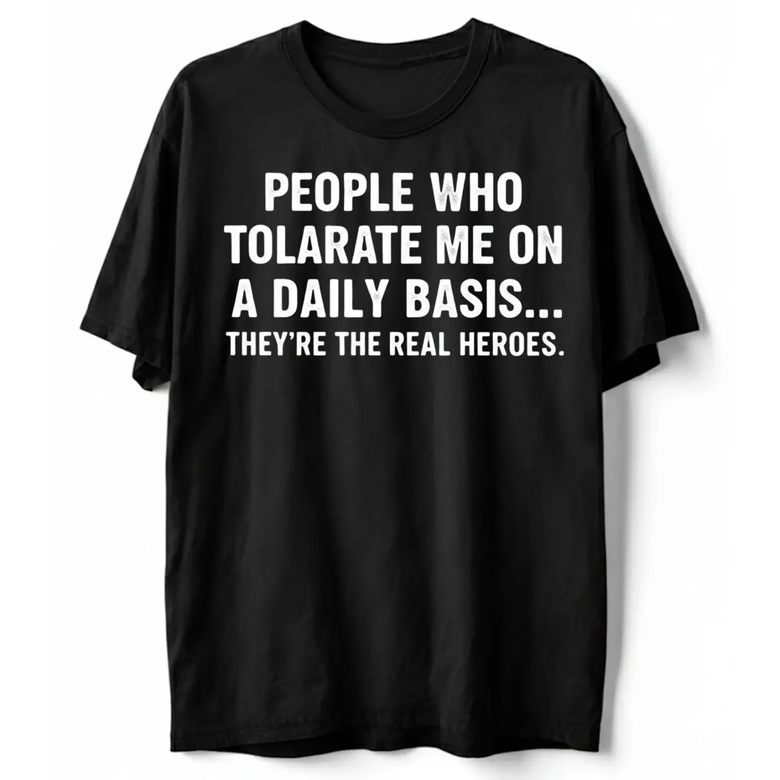 People Who Tolerate Me Are The Real Heroes Funny Sarcastic T Shirt Humor vintage Washed Top For Everyday Wear fashion