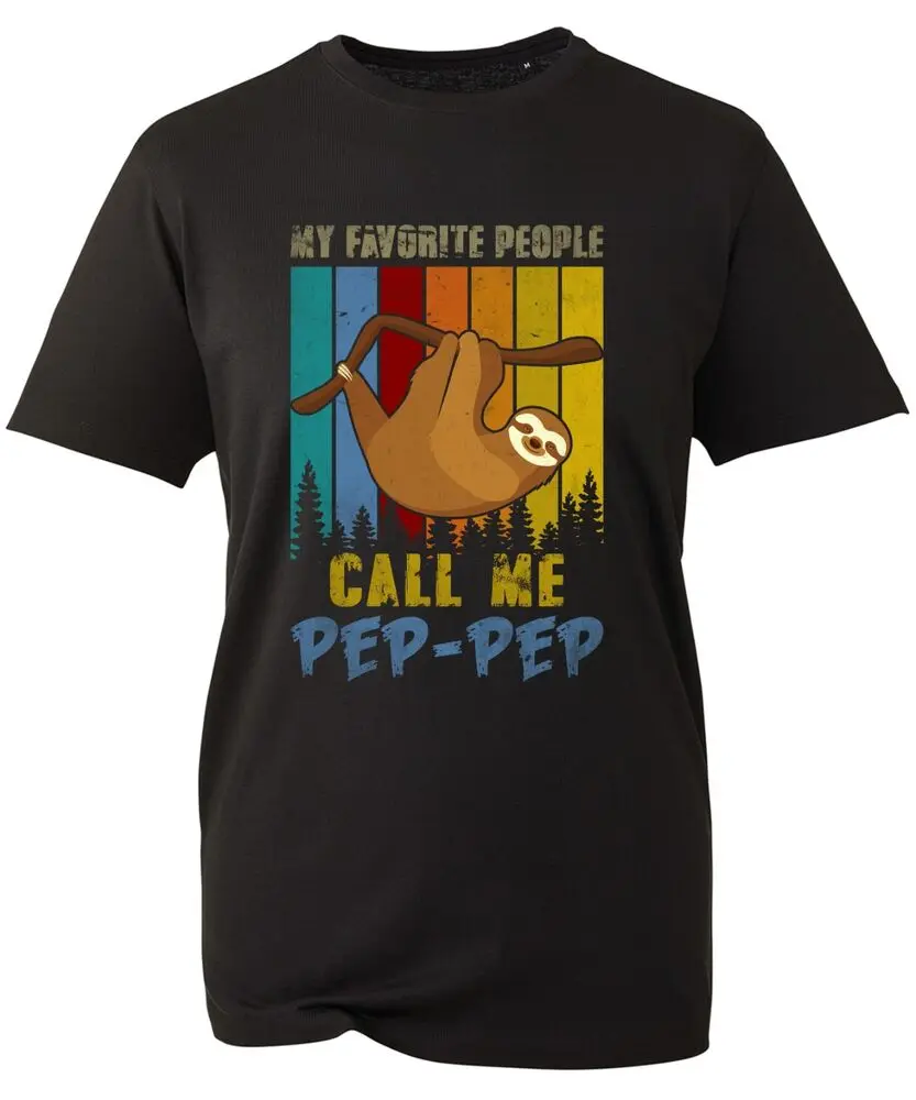 My Favourite People Call Me Pep-Pep T-Shirt Vintage Lazy Sloth Funny Joke Forest  High Quality 100%Cotton Short Sleeve