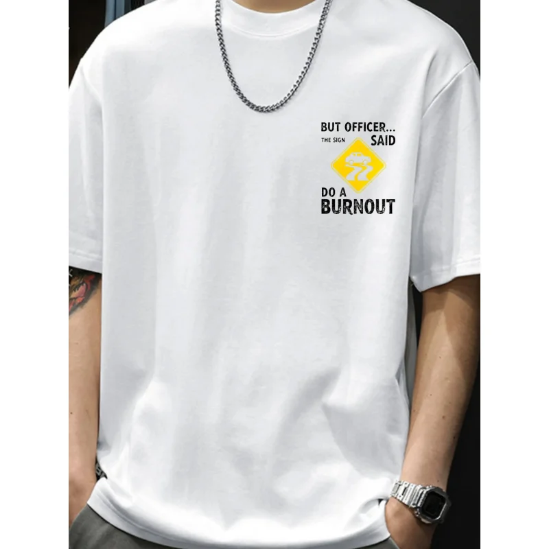 

Men's T-Shirt White But Officer... The Sign Said Do a Burnout Printed Pattern & Text High Quality Cotton 180g