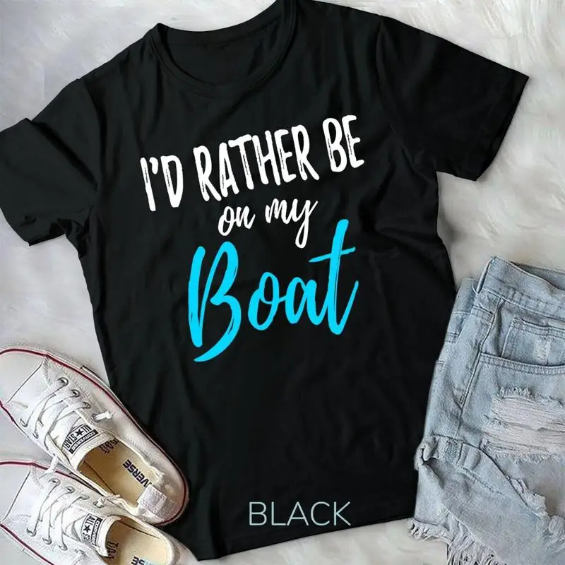 I d Rather Be On My Boat Shirt Funny tshirt for Boating Unisex T shirt