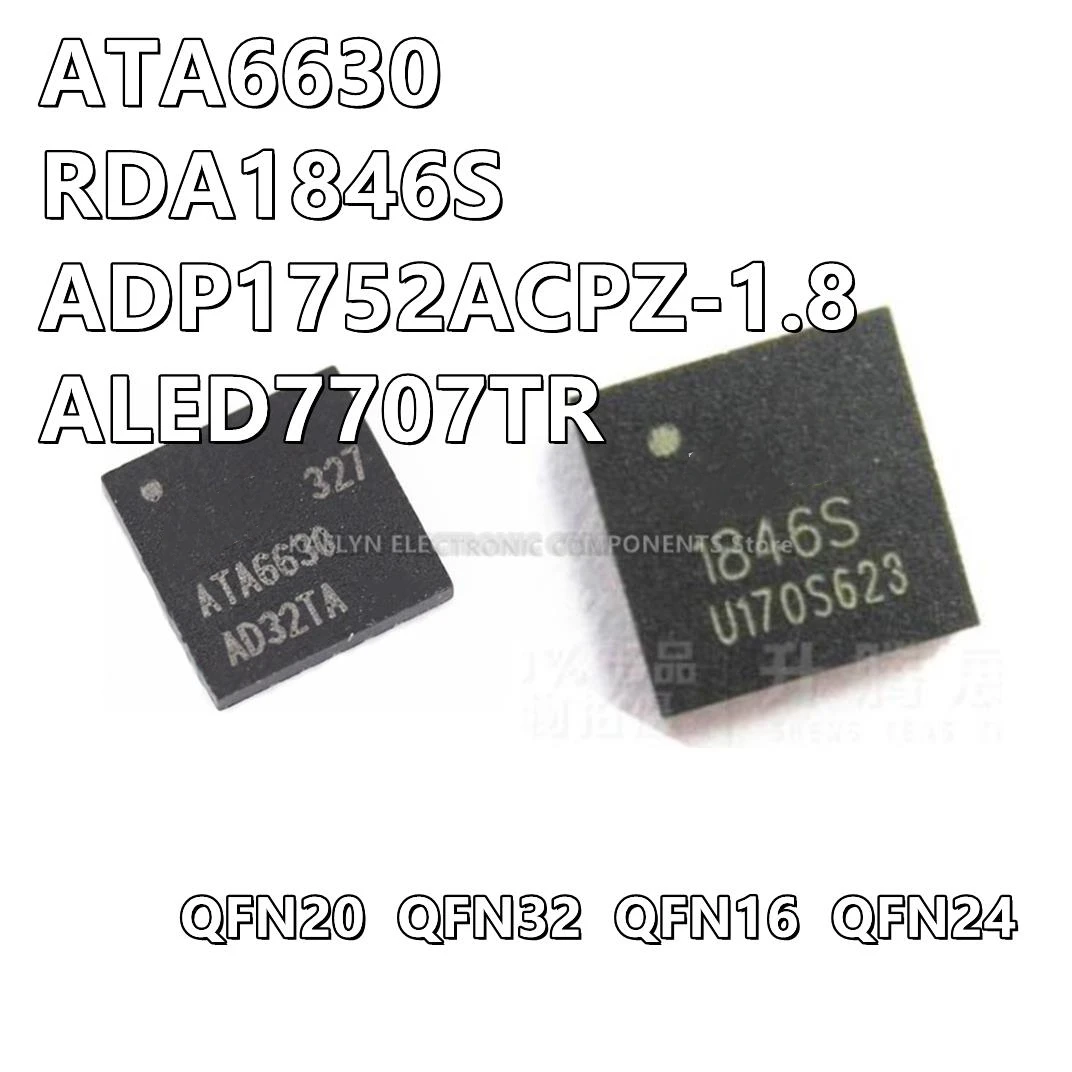 10-pcs-lote-ata6630-at1846s-rda1846s-at1846-adp1752acpz-18-1752-18v-aled7707tr-al7707-qfn20-qfn32-qfn16-qfn24