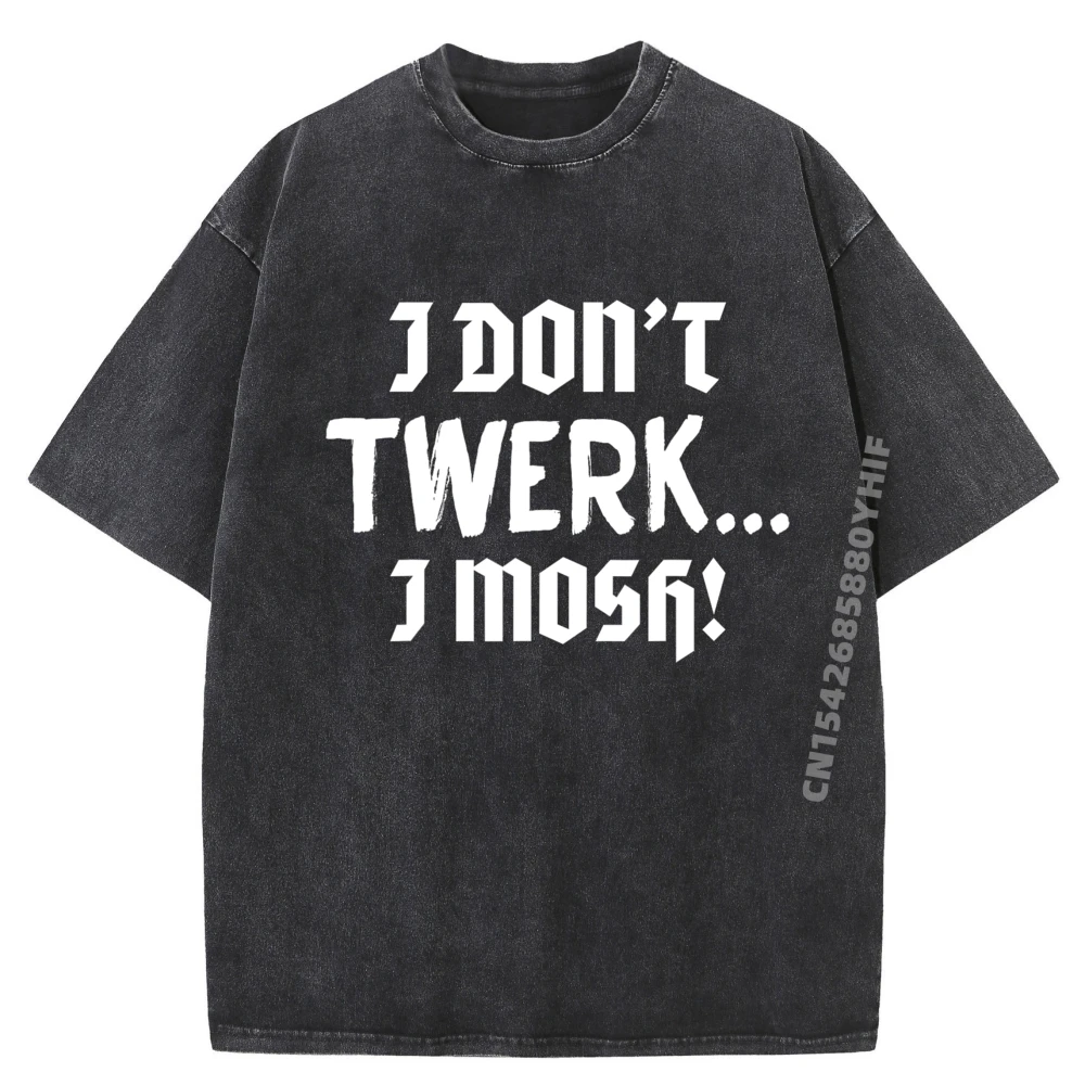 

I Don It Twerk I Mosh Pit Design Big And Tall T Shirts Men's Clothing Leisure Washed Shirt Mens Oversized Tops