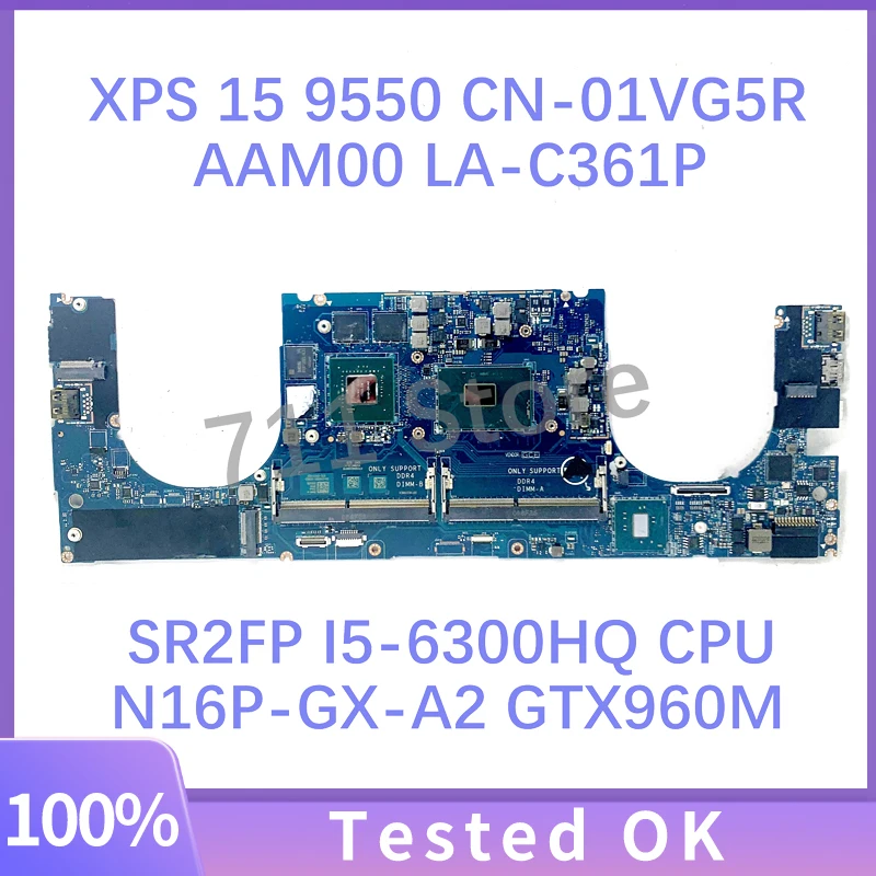 

CN-01VG5R 01VG5R 1VG5R AAM00 LA-C361P For Dell XPS 15 9550 Laptop Motherboard W/ SR2FP I5-6300HQ CPU N16P-GX-A2 GTX960M 100%Test