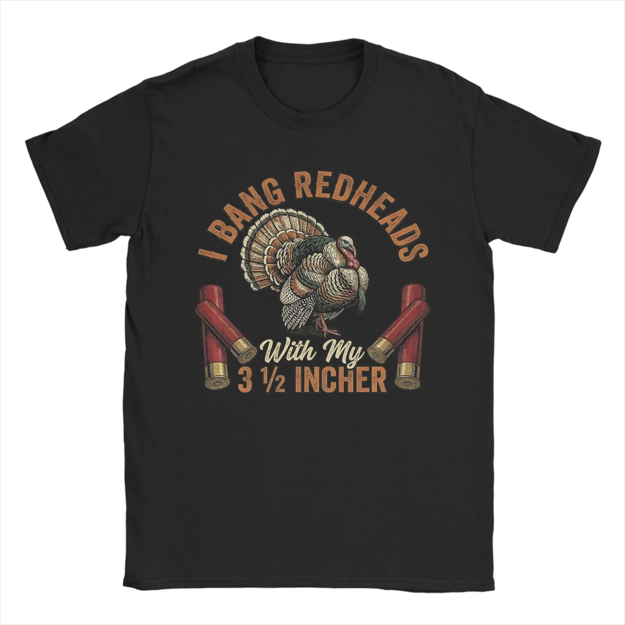 Novelty I Bang Redheads Turkey with My 3 1/2 in Funny Hunting T-Shirt Men Cotton T Shirts  Short Sleeve Tee Shirt Clothing