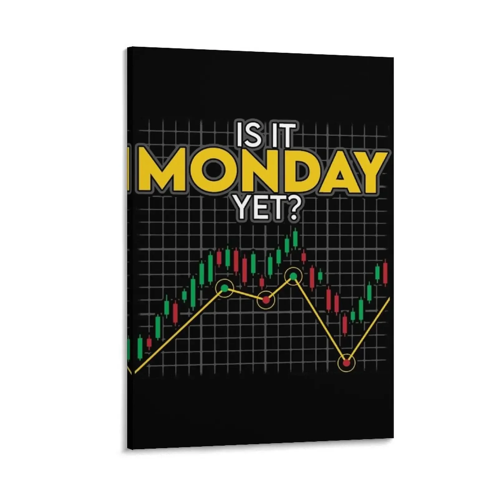 

Is It Monday Yet Funny Stock Market Investing Canvas Painting room decoration home decors accessories