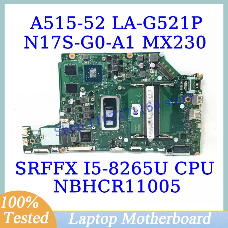 EH5AW LA-G521P For Acer Aspire A515-52 A515-52G W/ SRFFX I5-8265U CPU NBHCR11005 Laptop Motherboard N17S-G0-A1 MX230 100% Tested