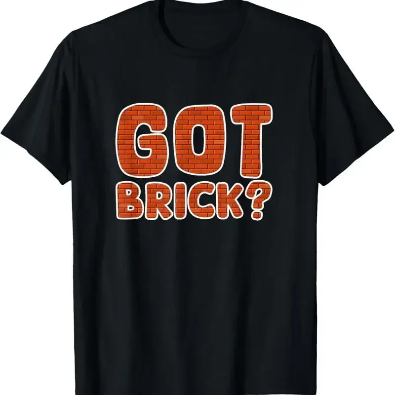 Got Brick Bricklayer Person Funny Masonry Lover Wall T Shirt