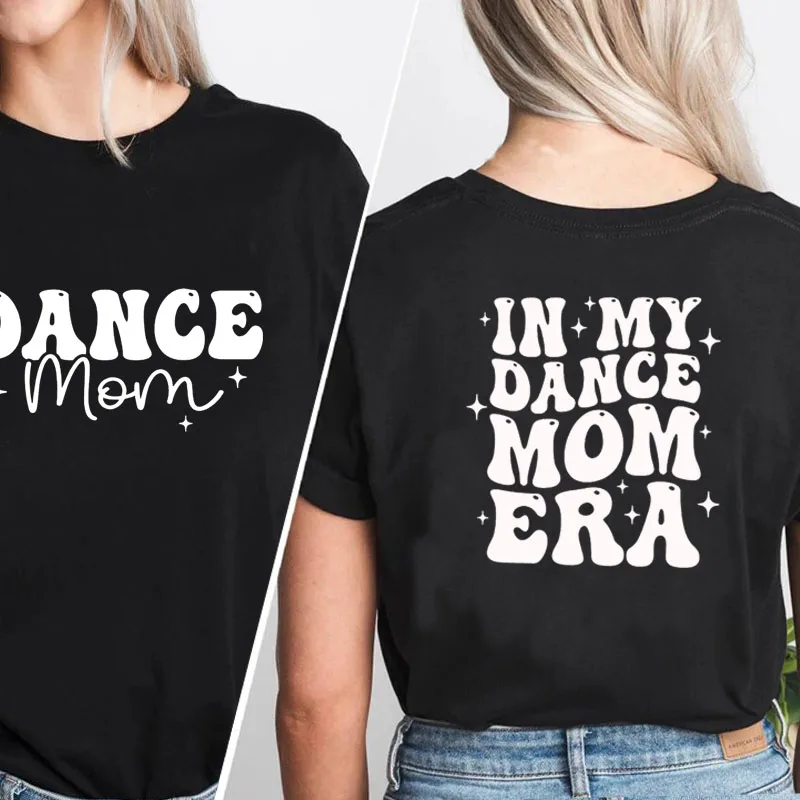 In My Dance Mom Era T-shirt Women Mama Dance Mom Life Tshirt Cotton Short Sleeve Mom Squad T Shirt Aesthetic Clothing Streetwear