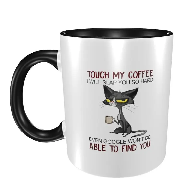 Printed Mug Cat Mug Touch My Coffee Mug I'll Slap You So Hard Mugs Cat Drink Coffee Mugs Gift For Friend Sister Cat Mom Coffee