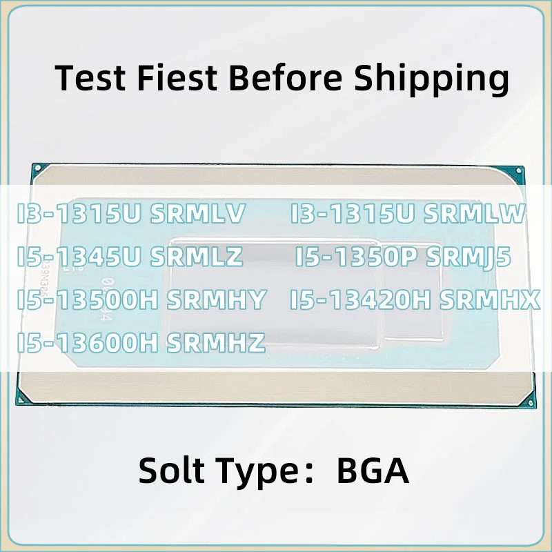 I3-1315U SRMLV I3-1315U SRMLW I5-1345U SRMLZ I5-1350P SRMJ5 I5-13500H SRMHY I5-13420H SRMHX I5-13600H SRMHZ BGA PIN Notebook CPU