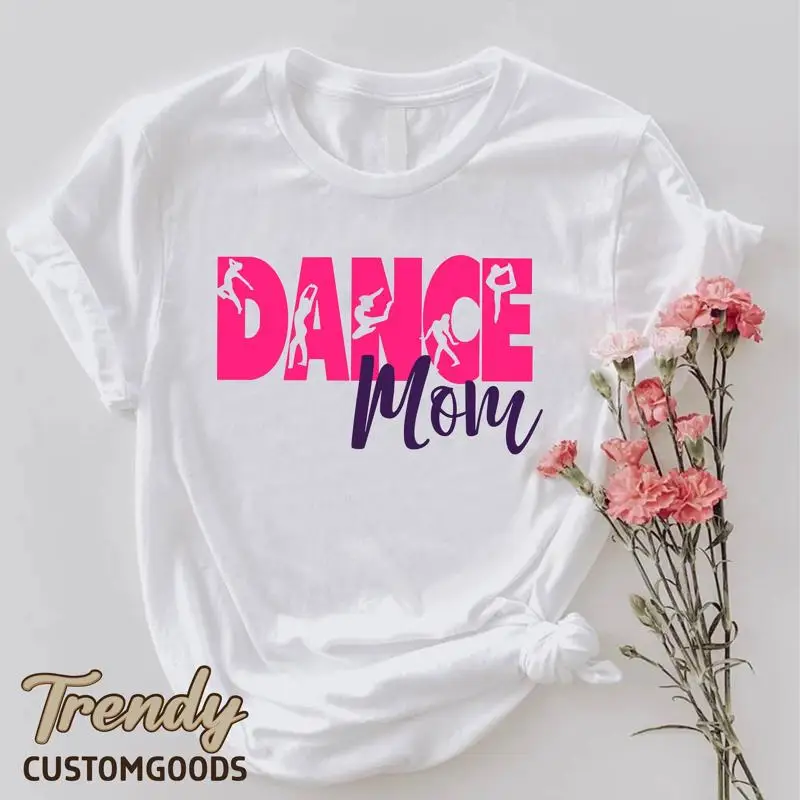 

Dance Mom T Shirt Ballet Mother Hip Hop Mama Competition Women Dancer s Lover