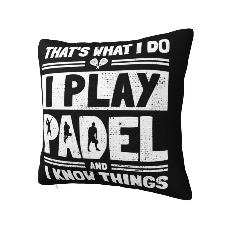 That's What I Do I Play Padel Cushion Cover 50x50cm Soft Throw Pillow Case for Sofa Square Pillowcase Living Room Decoration