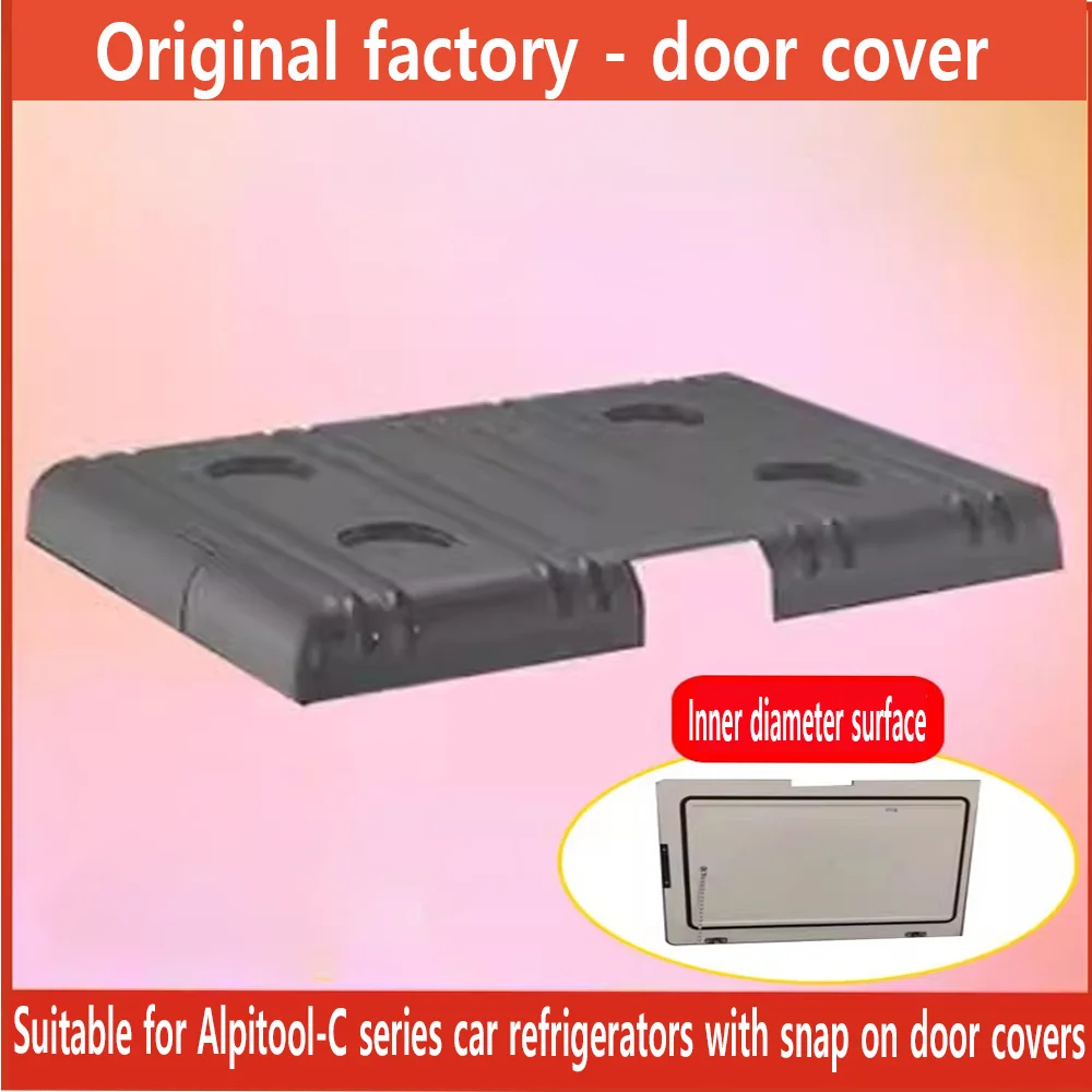 Suitable for Alpicool car refrigerator original door cover C20 C15 C25c30 C40 C50 C75 upper cover magnetic suction spare parts