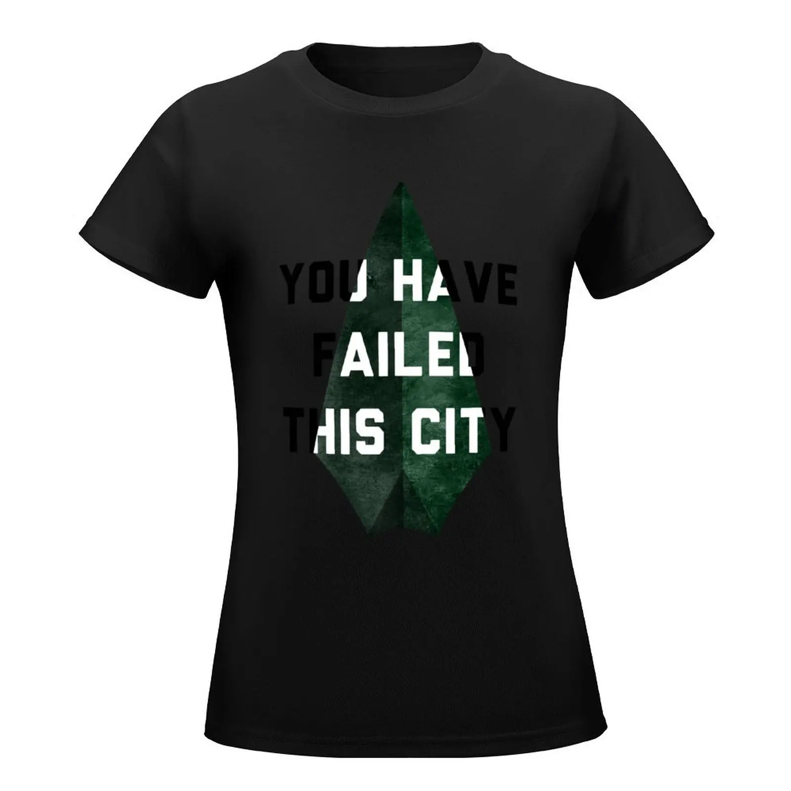 you have failed this city - Arrow T-Shirt summer top plus size tops tops Women