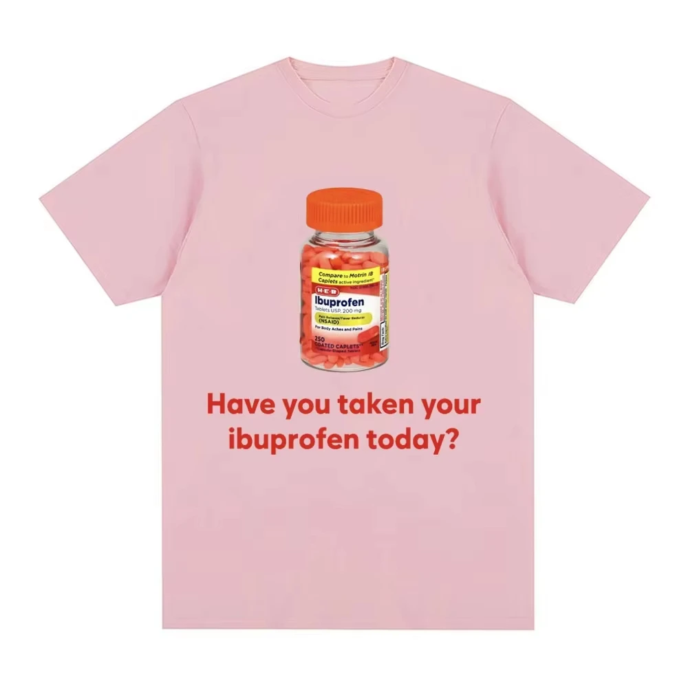 Haben Sie du heute Ibuprofen genommen. Lustiges Meme-T-Shirt für Damen und Herren, modische Vintage-Kurzarm-T-Shirts im neuen Stil