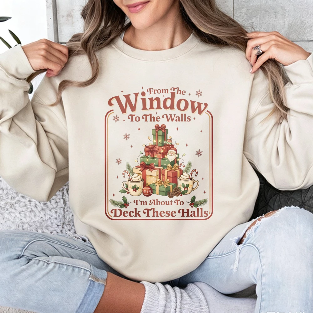From The Windows To The Walls I'm About To Deck These Halls Christmas Sweatshirt Funny Holiday Hoodies Xmas Crewneck Pullovers