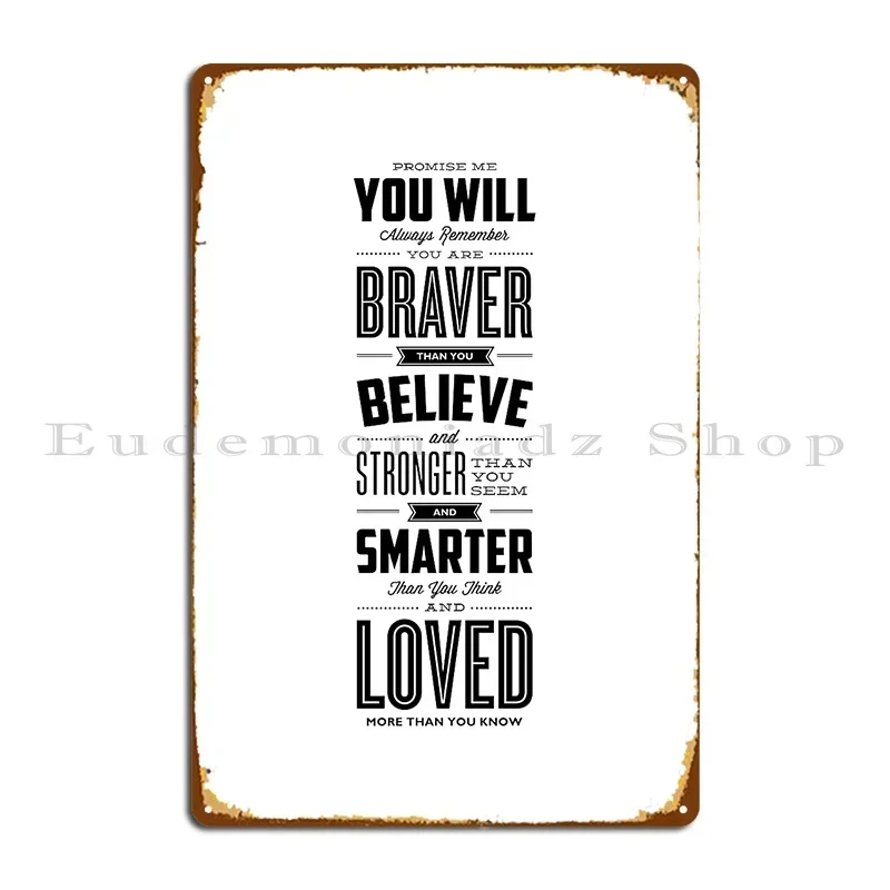 You Are Braver Than You Believe Stronger Seem And Smarter Think Metal Sign Cinema Wall Plaque Cinema