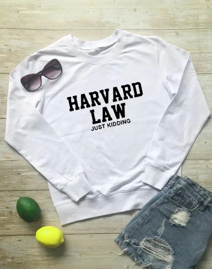 HARVARD LAW JUST KIDDING Sweatshirt Unisex Funny Slogan Sweats Letter Printed Pullovers Fashion Winter Clothes 100%cotton Tops