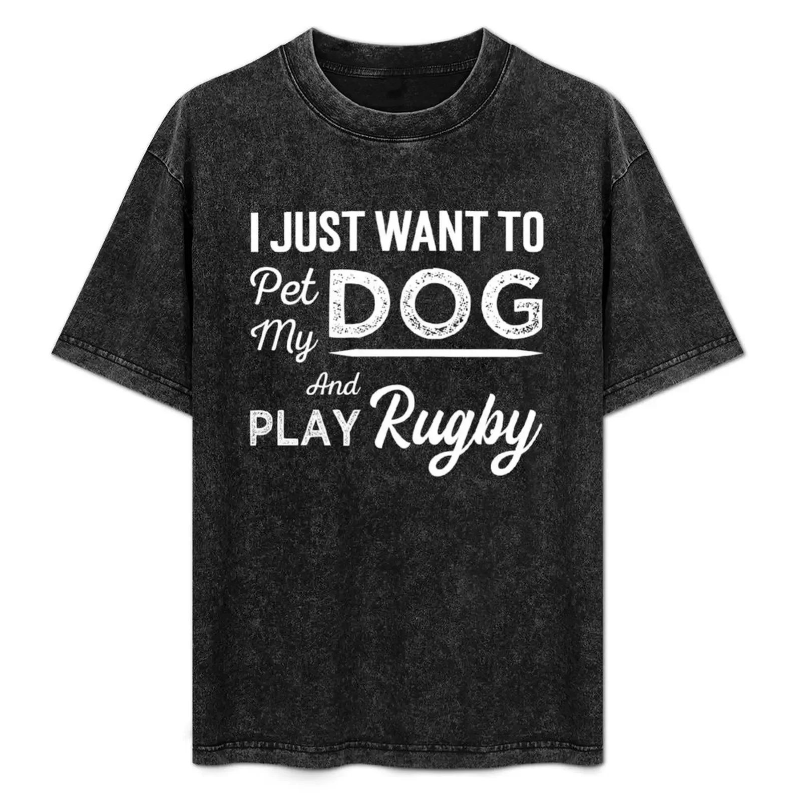 

I Just Want To Pet My DogAnd Play Rugby Funny Humor Dogs Lover T-Shirt graphic shirts Funny t-shirts outfits for men